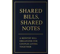 Shared Bills, Shared Goals: Monthly Bill Organizer and Expense Tracker for Couples Living Together - Split Payments, Track Who Paid, and Save Together
