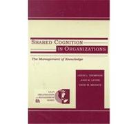 Shared Cognition In-Organizations, Lea's Organization and Management Series David M. Messick, John M. Levine (Auteur)