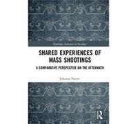 Shared Experiences Of Mass Shootings Johanna University Of Turku Nurmi, Finland (Auteur)