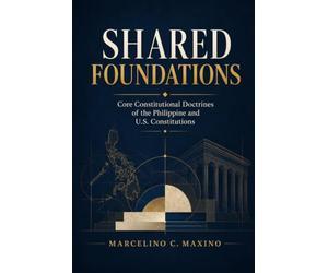 Shared Foundations: Core Constitutional Doctrines of the Philippine and U.S. Constitutions