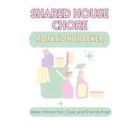Shared House Chore Rotation Tracker: No More “Who Forgot to Do the Dishes?” - Keep Chores Fair, Clear, and Drama-Free!