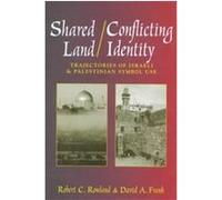 Shared Land/Conflicting Identity, Rhetoric and Public Affairs Series David A. Frank, Robert C. Rowland (Auteur)
