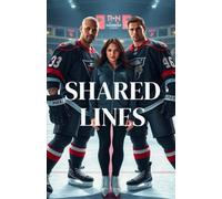 SHARED LINES: A High-Heat MMF Hockey Romance of Rivalry, Power, and Forbidden Desire