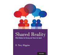 Shared Reality – What Makes Us Strong and Tears Us Apart – Oxford University Press