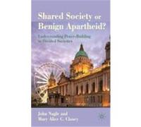 Shared Society or Benign Apartheid?: Understanding Peace-Building in Divided Societies Nagle, John, Clancy, Mary-Alice C. (Auteur)