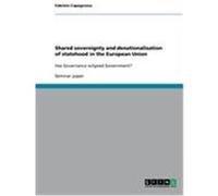 Shared sovereignty and denationalisation of statehood in the European Union Capogrosso, Fabrizio (Auteur)