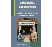 Shared Walls, Divided Opinions: Legal Survival Guide for Co-Owners in Quebec