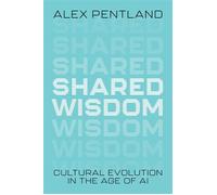 Shared Wisdom Cultural Evolution in the Age of AI - Alex Pentland - The MIT Press - ebook (ePub) - Livre
