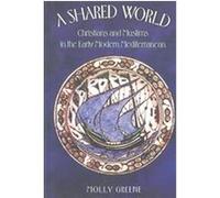 Shared World, Jews, Christians, and Muslims from the Ancient to the Modern World Molly Greene (Auteur)