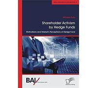 Shareholder Activism By Hedge Funds: Motivations And Market's Perceptions Of Hedge Fund Interventions