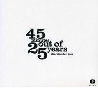 Shareholder Tom - 45 Minutes Out of 25 Years [Import]
