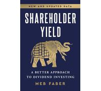 Shareholder Yield: A Better Approach to Dividend Investing