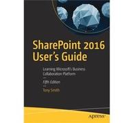 Sharepoint 2016 Users Guide Tony Smith, (Auteur)