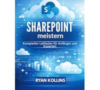 SharePoint meistern: Kompletter Leitfaden für Anfänger und Experten