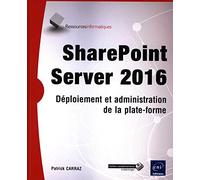 SharePoint Server 2016 - Déploiement et administration de la plate-forme