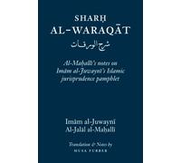 Sharh Al-Waraqat: Al-Mahalli's notes on Imam al-Juwayni's Islamic jurisprudence pamphlet