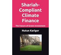 Shariah-Compliant Climate Finance: The Future of Green Investment