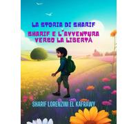 Sharif E L'avventura Verso La Libertà: 1 (La Storia Di Sharif)