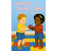 SHARING AND TAKING TURNS: Ben Learns How Sharing and Taking Turns Help Friends Get Along - Perfect for Ages 3-6.