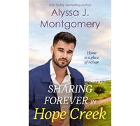 Sharing Forever in Hope Creek the emotional new millionaire, one night with consequences romance from a bestselling author. - Alyssa J. Montgomery - Escape Publishing - ebook (ePub) - Livre