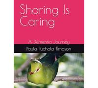 Sharing Is Caring: A Dementia Journey