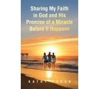 Sharing My Faith In God And His Promise Of A Miracle Before It Happens
