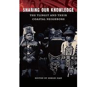 Sharing Our Knowledge: The Tlingit and Their Coastal Neighbors