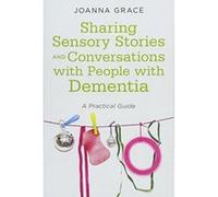 Sharing Sensory Stories and Conversations with People with Dementia - [Version Originale] Inconnu (Auteur)