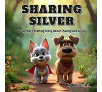 Sharing Silver: A Superhero Training Story About Sharing and Giving