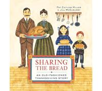 Sharing the Bread: An Old-Fashioned Thanksgiving Story