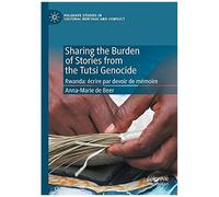 Sharing The Burden Of Stories From The Tutsi Genocide