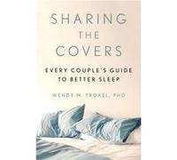 Sharing the Covers - Wendy M. Troxel PhD - Hachette Books - Livre en Anglais - Hardback Wendy M. Troxel PhDWendy M. Troxel PhD (Auteur)