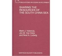 Sharing the Resources of the South China Sea, Publications on Ocean Development, No 31 Jon M. Van Dyke, Mark J. Valencia, Noel A. Ludwig (Auteur)