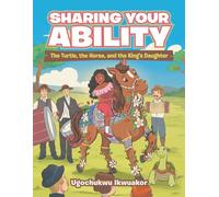 Sharing Your Ability: The Turtle, the Horse, and the King's Daughter
