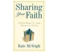 Sharing Your Faith: Simple Steps to Lead Others to Christ McVeigh, Kate (Auteur)