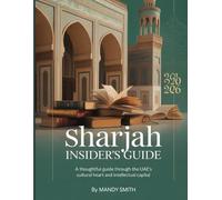 Sharjah Insider’s Guide 2026: A Thoughtful Guide Through the UAE’s Cultural Heart and Intellectual Capital.