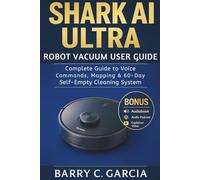 Shark AI Ultra Robot Vacuum User Guide: Complete Guide to Voice Commands, Mapping & 60-Day Self-Empty Cleaning System