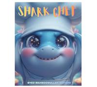 SHARK CHEF: A Funny Underwater Adventure About Friendship, Courage, and Following Your Dreams