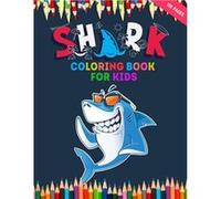 Shark Coloring Book For Kids 50 Shark Illustrations For Ocean Animals Lover Who Love Shark Toddler Coloring Pages With Fun Styles Children Will Love This Shark Coloring WorldShark Coloring World (Aute