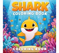 Shark Coloring Book for Kids Ages 4-8 | 40 Fun Pages of Cute Sharks, | Educational Underwater Adventure for Boys & Girls: Learn About Sharks While ... - Perfect Gift for Little Ocean Explorers