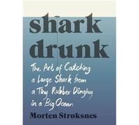 Shark Drunk Morten Stroksnes, (Auteur)