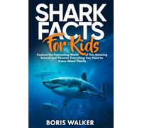 Shark Facts for Kids: Explore the Fascinating World of This Amazing Animal and Discover Everything You Need to Know About Sharks
