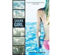 Shark Girl by Kelly Bingham Kelly Bingham (Auteur)