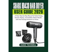 Shark HD430 Hair Dryer User Guide 2026: A Clear Step-by-Step Manual for Faster Drying, Smarter Styling, and Healthier, Shinier Results with Heat Damage Protection at Home.