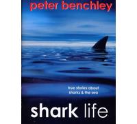 Shark Life : True Stories About Sharks and the Sea