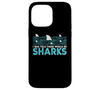 Shark Lover Sea Ocean Fish I Was Told There Would Be Sharks Coque pour iPhone 14 Pro Max