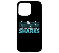 Shark Lover Sea Ocean Fish I Was Told There Would Be Sharks Coque pour iPhone 15 Pro Max