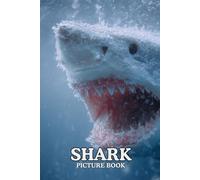 Shark: Picture Book: 40 Powerful Shark Images in Premium Color | A Visual Collection for Ocean Lovers of All Ages.