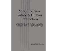 Shark Tourism, Safety & Human Interaction: Understanding Risk, Responsibility, and Coexistence in a Shared Ocean
