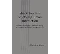 Shark Tourism, Safety & Human Interaction: Understanding Risk, Responsibility, and Coexistence in a Shared Ocean